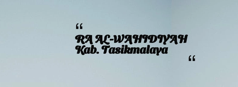 thumbnail for RA AL-WAHIDIYAH Kab. Tasikmalaya