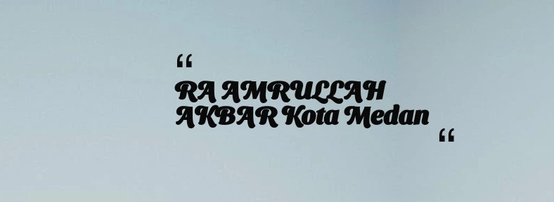 thumbnail for RA AMRULLAH AKBAR Kota Medan