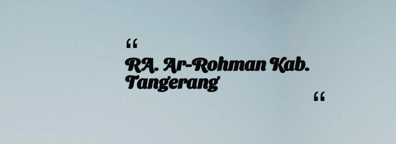 thumbnail for RA. Ar-Rohman Kab. Tangerang