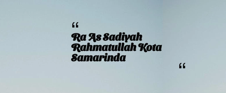 thumbnail for Ra As Sadiyah Rahmatullah Kota Samarinda
