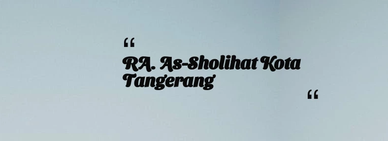 thumbnail for RA. As-Sholihat Kota Tangerang