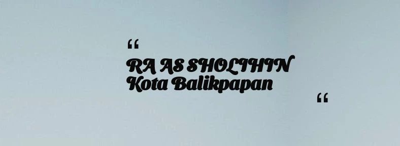 thumbnail for RA AS SHOLIHIN Kota Balikpapan
