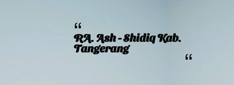 thumbnail for RA. Ash - Shidiq Kab. Tangerang
