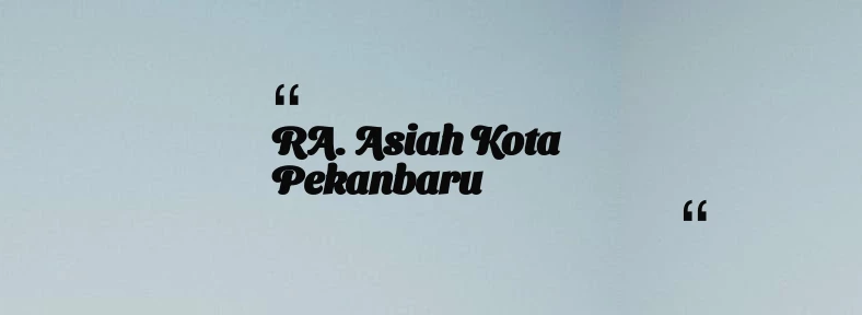 thumbnail for RA. Asiah Kota Pekanbaru