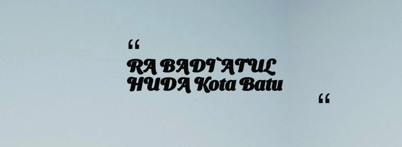 thumbnail for RA BADI`ATUL HUDA Kota Batu