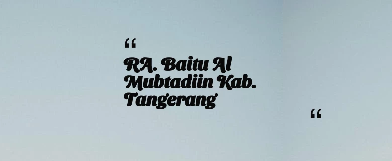 thumbnail for RA. Baitu Al Mubtadiin Kab. Tangerang