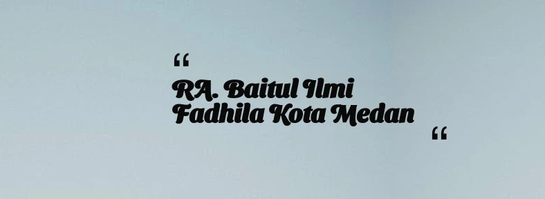 thumbnail for RA. Baitul Ilmi Fadhila Kota Medan