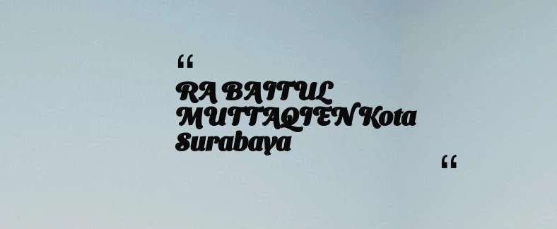 thumbnail for RA BAITUL MUTTAQIEN Kota Surabaya
