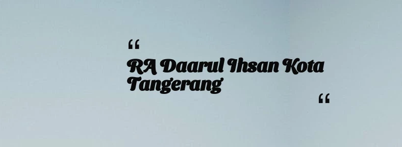 thumbnail for RA Daarul Ihsan Kota Tangerang