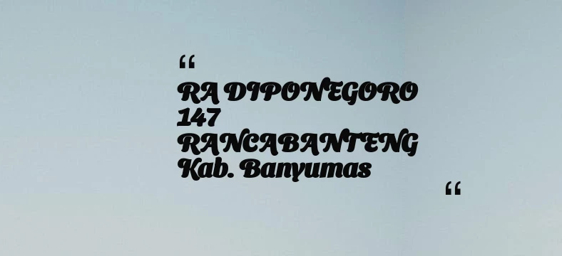 thumbnail for RA DIPONEGORO 147 RANCABANTENG Kab. Banyumas
