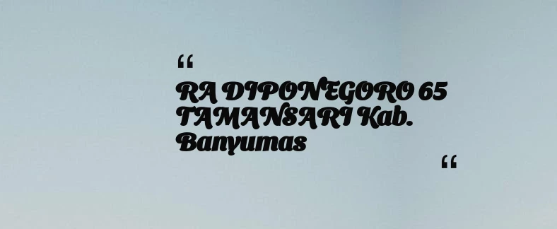 thumbnail for RA DIPONEGORO 65 TAMANSARI Kab. Banyumas