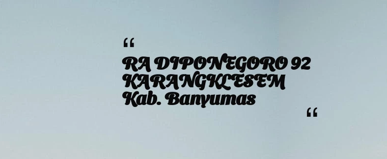 thumbnail for RA DIPONEGORO 92 KARANGKLESEM Kab. Banyumas