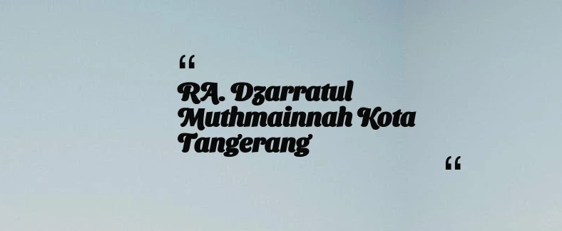 thumbnail for RA. Dzarratul Muthmainnah Kota Tangerang