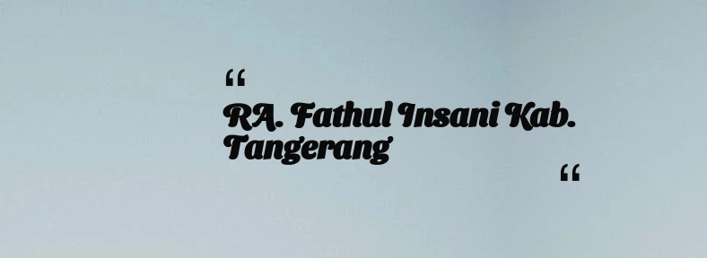 thumbnail for RA. Fathul Insani Kab. Tangerang