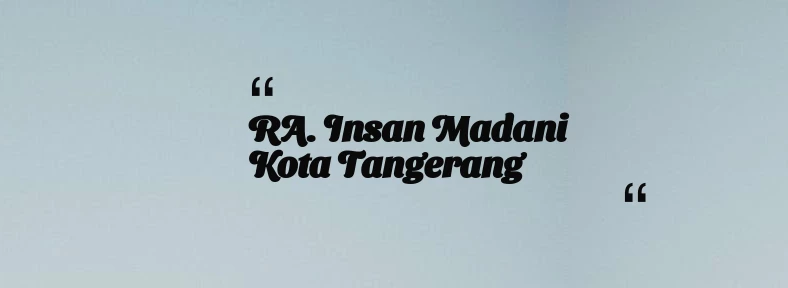 thumbnail for RA. Insan Madani Kota Tangerang