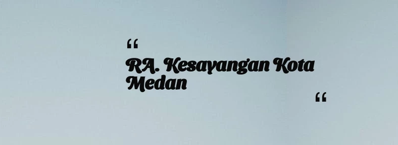 thumbnail for RA. Kesayangan Kota Medan