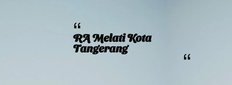 thumbnail for RA Melati Kota Tangerang