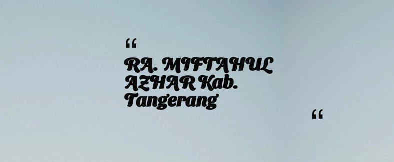 thumbnail for RA. MIFTAHUL AZHAR Kab. Tangerang