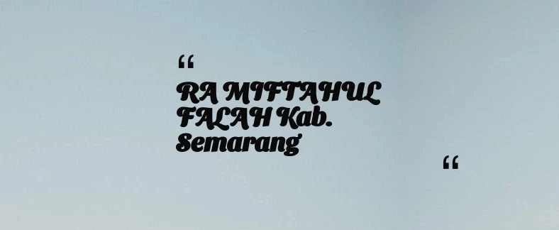 thumbnail for RA MIFTAHUL FALAH Kab. Semarang