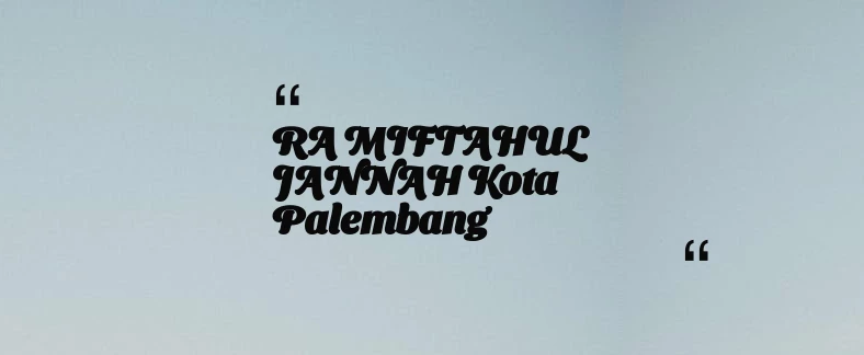 thumbnail for RA MIFTAHUL JANNAH Kota Palembang