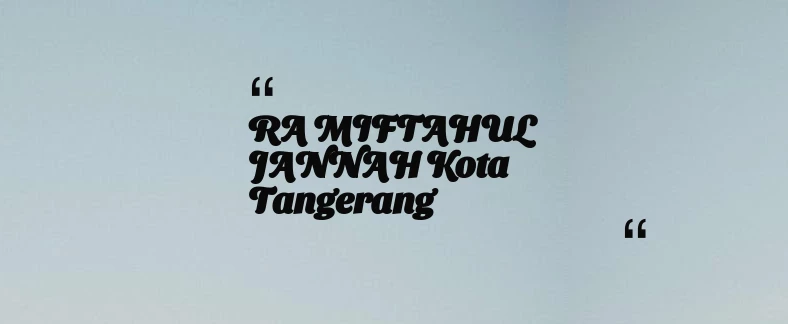 thumbnail for RA MIFTAHUL JANNAH Kota Tangerang