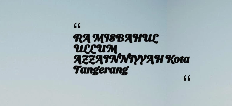 thumbnail for RA MISBAHUL ULLUM AZZAINNIYYAH Kota Tangerang