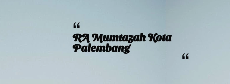 thumbnail for RA Mumtazah Kota Palembang