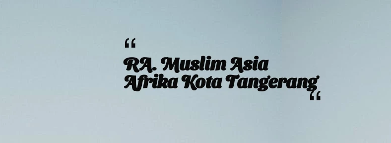 thumbnail for RA. Muslim Asia Afrika Kota Tangerang