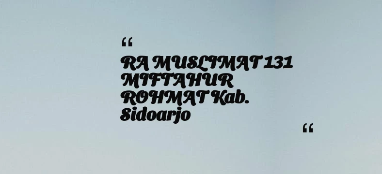 thumbnail for RA MUSLIMAT 131 MIFTAHUR ROHMAT Kab. Sidoarjo