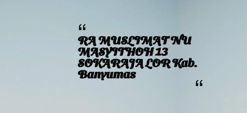 thumbnail for RA MUSLIMAT NU MASYITHOH 13 SOKARAJA LOR Kab. Banyumas