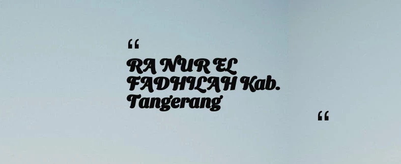 thumbnail for RA NUR EL FADHILAH Kab. Tangerang