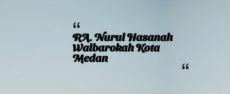 thumbnail for RA. Nurul Hasanah Walbarokah Kota Medan