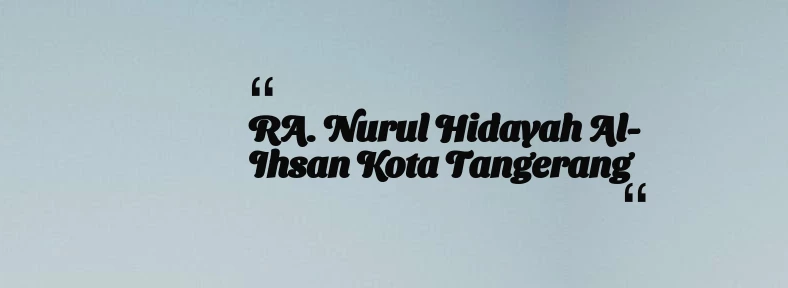 thumbnail for RA. Nurul Hidayah Al-Ihsan Kota Tangerang