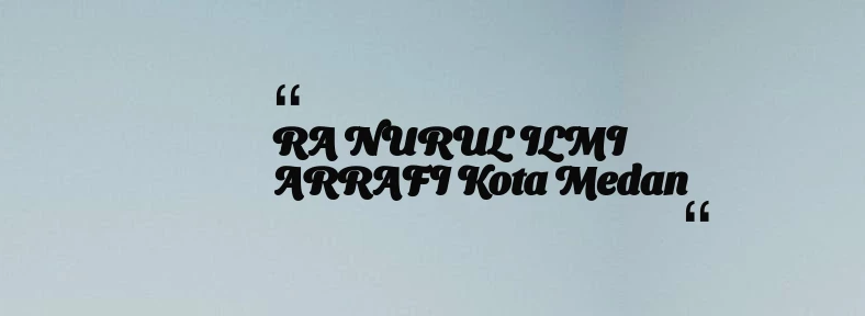 thumbnail for RA NURUL ILMI ARRAFI Kota Medan