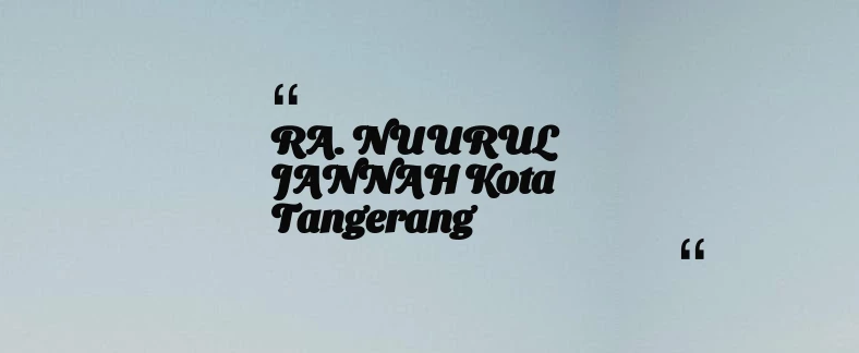 thumbnail for RA. NUURUL JANNAH Kota Tangerang