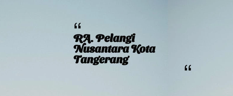 thumbnail for RA. Pelangi Nusantara Kota Tangerang