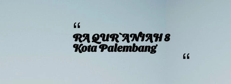 thumbnail for RA QUR`ANIAH 8 Kota Palembang