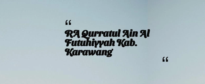 thumbnail for RA Qurratul Ain Al Futuhiyyah Kab. Karawang