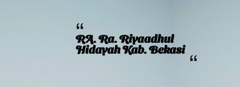thumbnail for RA. Ra. Riyaadhul Hidayah Kab. Bekasi