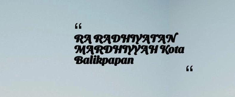 thumbnail for RA RADHIYATAN MARDHIYYAH Kota Balikpapan