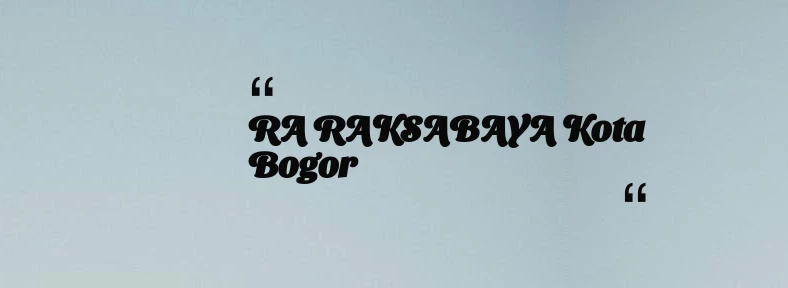 thumbnail for RA RAKSABAYA Kota Bogor