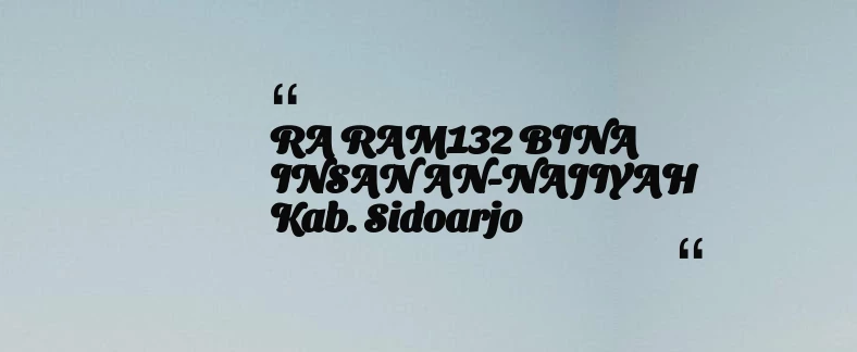 thumbnail for RA RAM132 BINA INSAN AN-NAJIYAH Kab. Sidoarjo