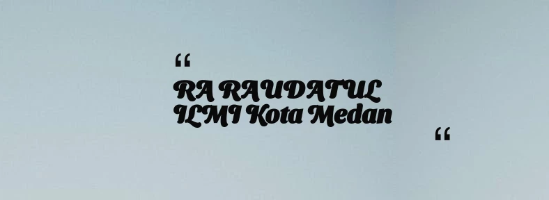 thumbnail for RA RAUDATUL ILMI Kota Medan