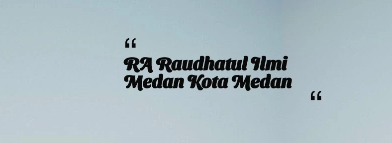 thumbnail for RA Raudhatul Ilmi Medan Kota Medan