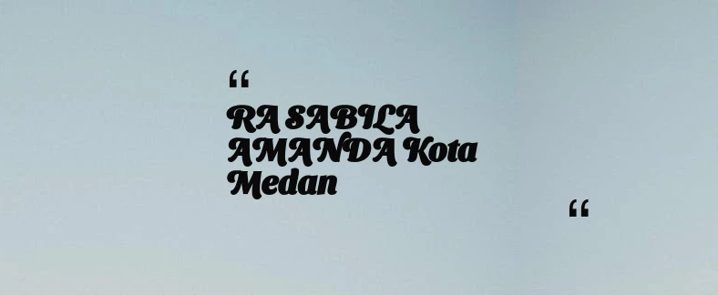 thumbnail for RA SABILA AMANDA Kota Medan
