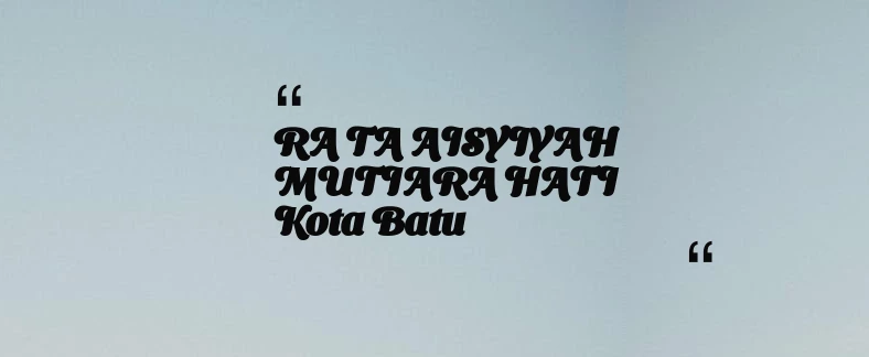 thumbnail for RA TA AISYIYAH MUTIARA HATI Kota Batu