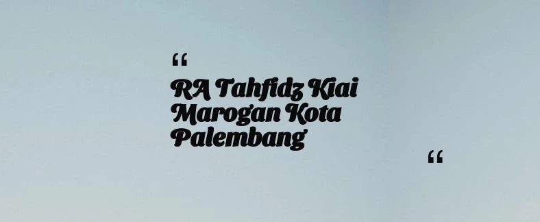 thumbnail for RA Tahfidz Kiai Marogan Kota Palembang