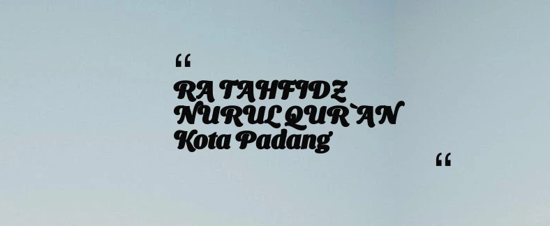 thumbnail for RA TAHFIDZ NURUL QUR`AN Kota Padang