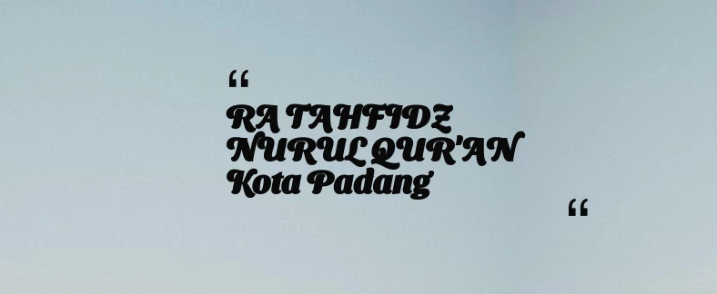 thumbnail for RA TAHFIDZ NURUL QUR'AN Kota Padang