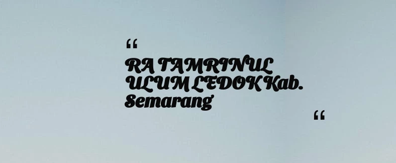 thumbnail for RA TAMRINUL ULUM LEDOK Kab. Semarang